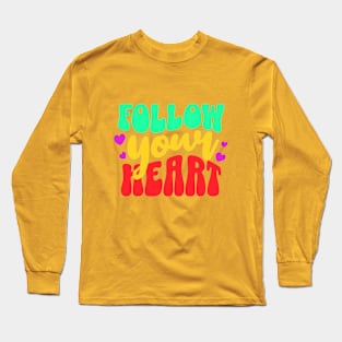 Follow your heart Long Sleeve T-Shirt